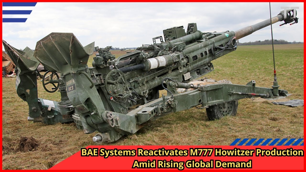 Preview Britain Restarts M777 Howitzer Production