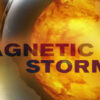 Magnetic Storms Today: Causes, Impact on Health and Technology